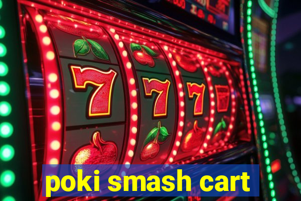 poki smash cart